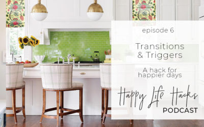 #6 – Transitions and Triggers | Finding more joy in your day