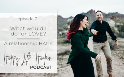 #7 – What would I do for LOVE | A Relationship Hack