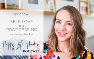 #4 Self Love AND Progressing | w/ Monica Packer